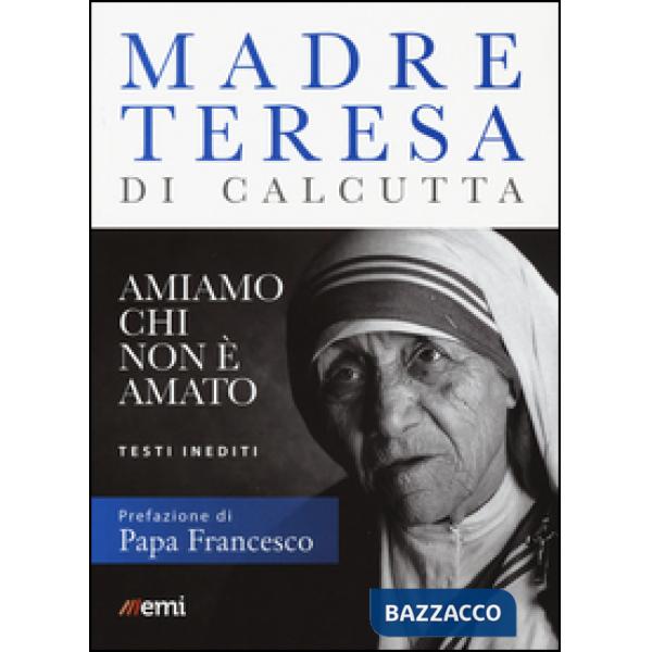 Amiamo chi non è amato. Testi inediti