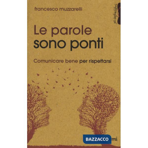 Parole sono ponti. Comunicare per rispettarsi (Le)
