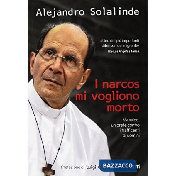 Narcos mi vogliono morto. Messico, un prete contro i trafficanti di uomini (I)