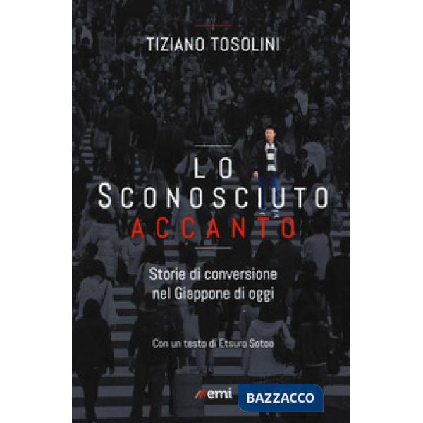 Sconosciuto accanto. Storie di conversione nel Giappone di oggi (Lo)