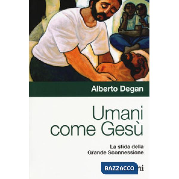 Umani come Gesù. La sfida della Grande Sconnessione