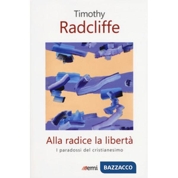 Alla radice la libertà. I paradossi del cristianesimo