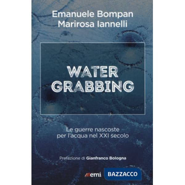 Water grabbing. Guerre nascoste per l'acqua nel XXI secolo