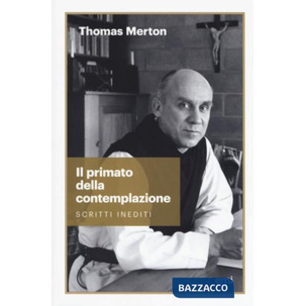 Primato della contemplazione. Scritti inediti (Il)