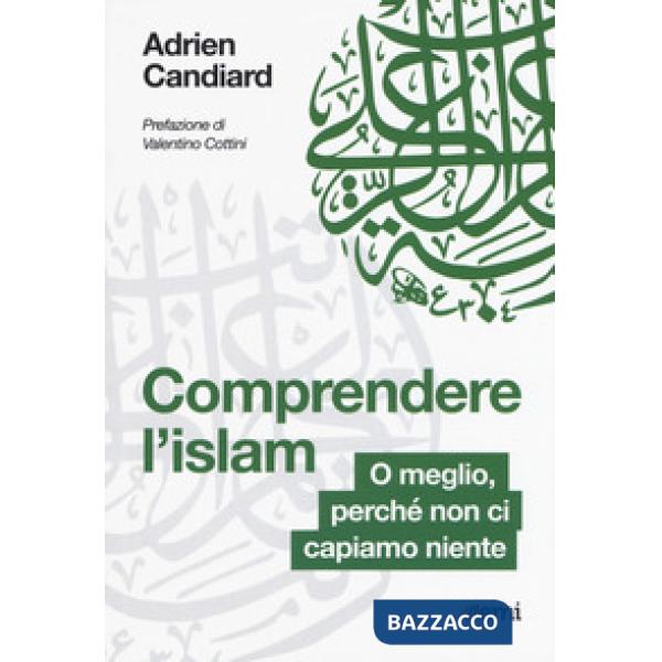 Comprendere l'Islam. O meglio, perché non ci capiamo niente