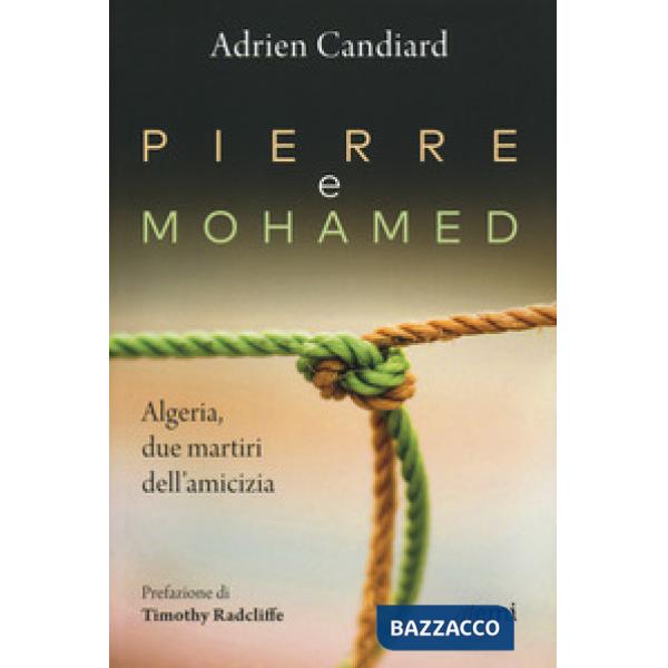 Pierre e Mohamed. Algeria, due martiri dell'amicizia