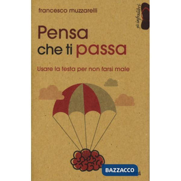 Pensa che ti passa. Usare la testa senza farsi male