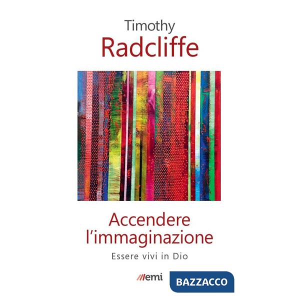 Accendere l'immaginazione. Essere vivi in Dio