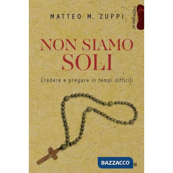 Non siamo soli. Credere e pregare in tempi difficili