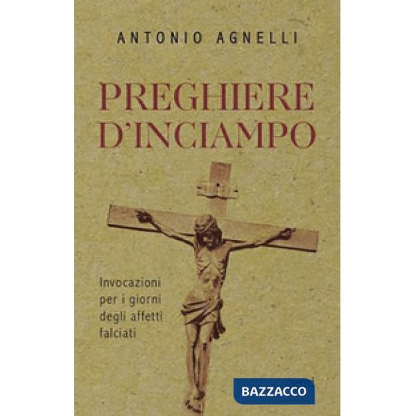 Preghiere d'inciampo. Invocazioni per i giorni degli affetti falciati