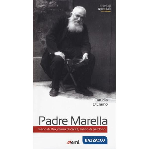 Padre Marella. Mano di Dio, mano di carità, mano di perdono