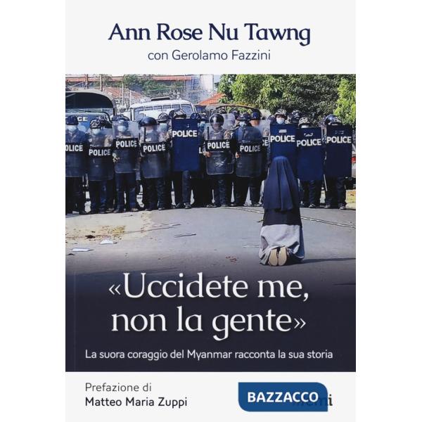 «Uccidete me, non la gente». La suora coraggio del Myanmar racconta la sua storia