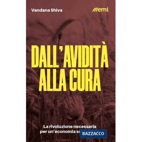Dall'avidità alla cura. La rivoluzione necessaria per un'economia sostenibile