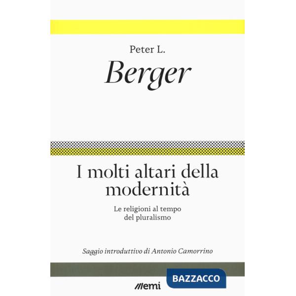 Molti altari della modernità. Le religioni al tempo del pluralismo (I)