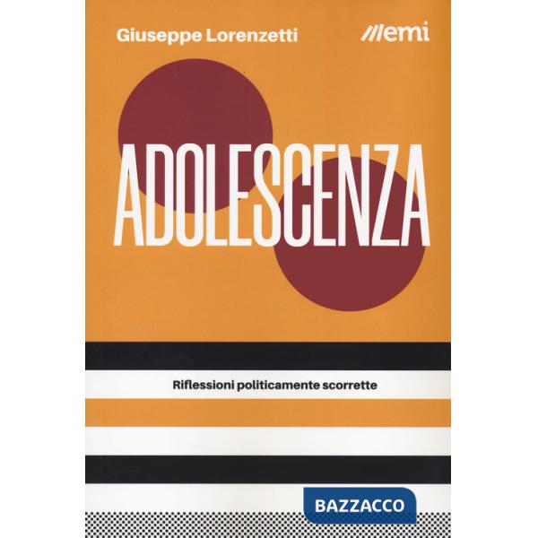Adolescenza. Riflessioni politicamente scorrette