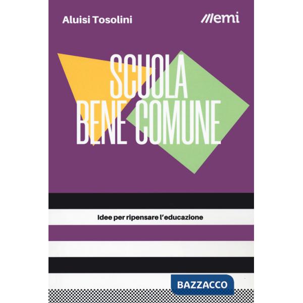 Scuola bene comune. Idee per ripensare l'educazione