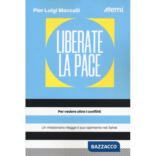 Liberate la pace. Per vedere oltre i conflitti