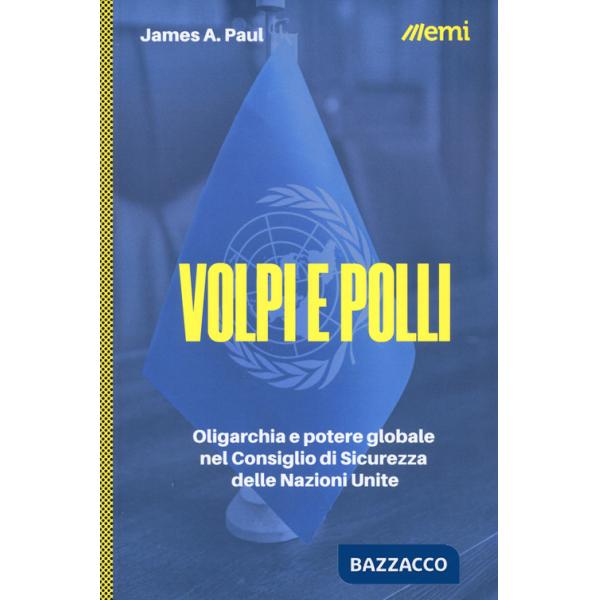 Volpi e polli. Oligarchia e potere globale all'ONU
