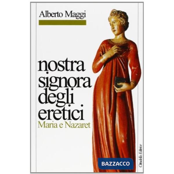 Nostra Signora degli eretici. Maria e Nazaret