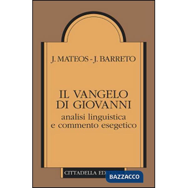 Vangelo di Giovanni. Analisi linguistica e commento esegetico (Il)