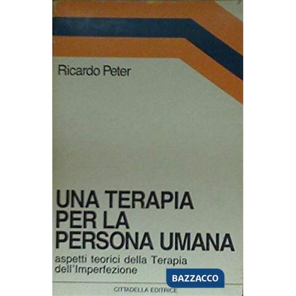 Terapia per la persona umana. Aspetti teorici della terapia dell'imperfezione (Una)