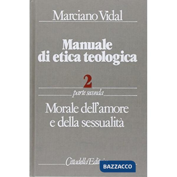 Manuale di etica teologica. Vol. 2/2: Morale dell'Amore e della sessualità
