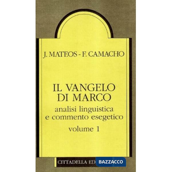 Vangelo di Marco. Analisi linguistica e commento esegetico (Il). Vol. 1