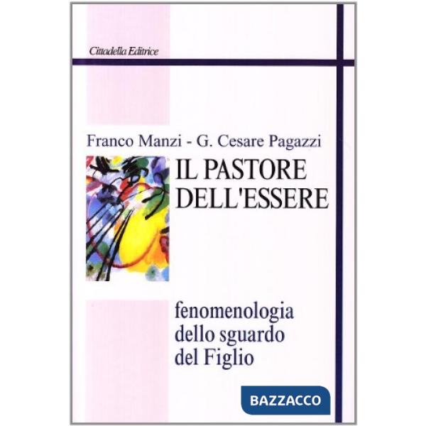 Pastore dell'essere. Fenomenologia dello sguardo del Figlio (Il)