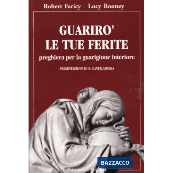 Guarirò le tue ferite. Preghiera per la guarigione interiore