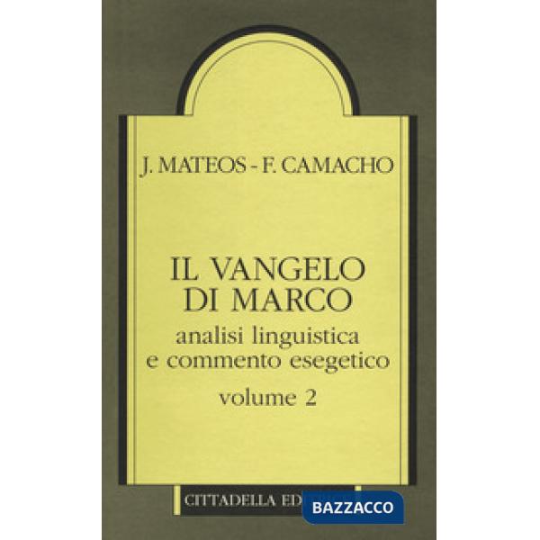 Vangelo di Marco. Analisi linguistica e commento esegetico (Il). Vol. 2