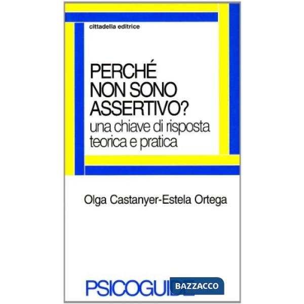 Perché non sono assertivo? Una chiave di risposta teorica e pratica