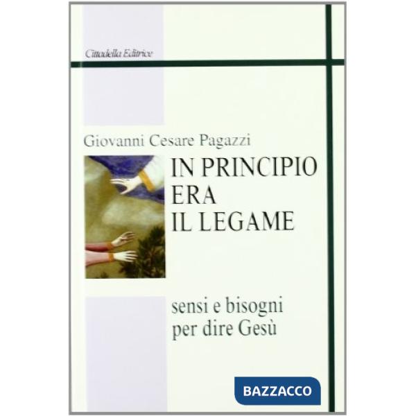 In principio era il legame. Sensi e bisogni per dire Gesù