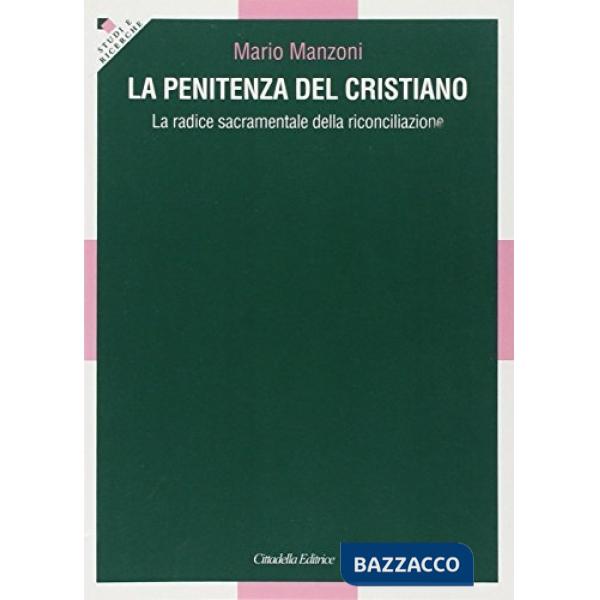 Penitenza del cristiano. La radice sacramentale della riconciliazione (La)