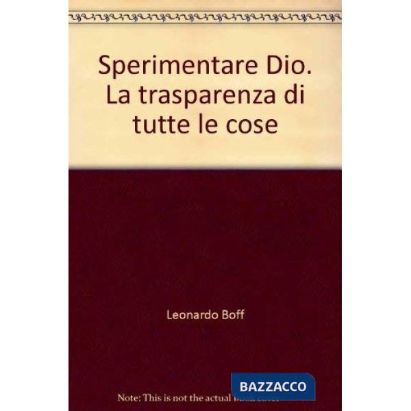 Sperimentare Dio. La trasparenza di tutte le cose