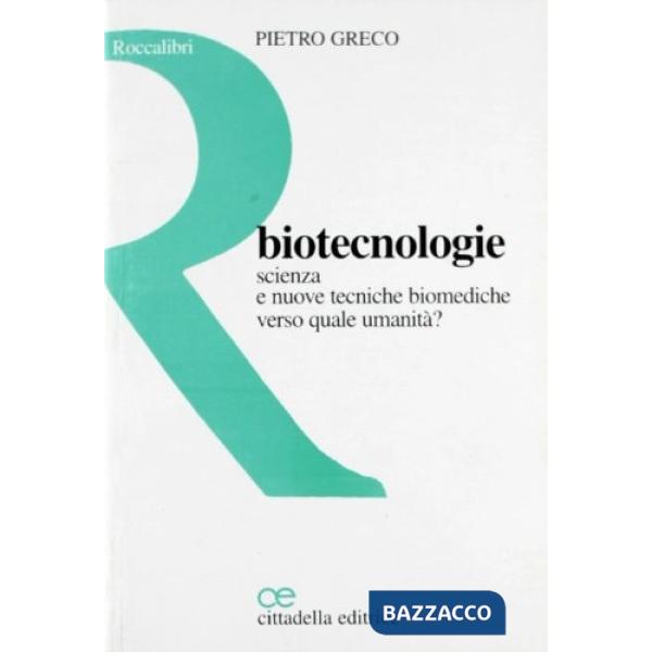 Biotecnologie. Scienza e nuove tecniche biomediche