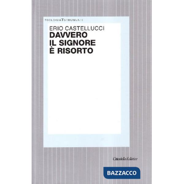 Davvero il Signore è risorto. Indagine teologico-fondamentale sulla risurrezione di Gesù