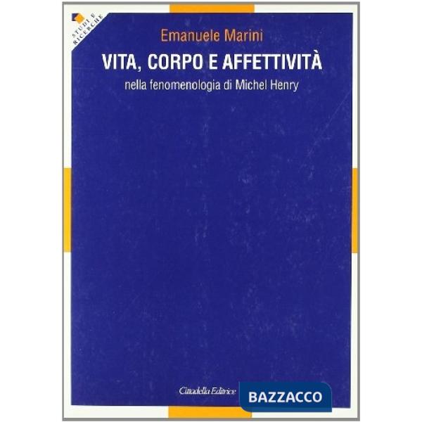 Vita, corpo e affettività nella fenomenologia di Michel Henry