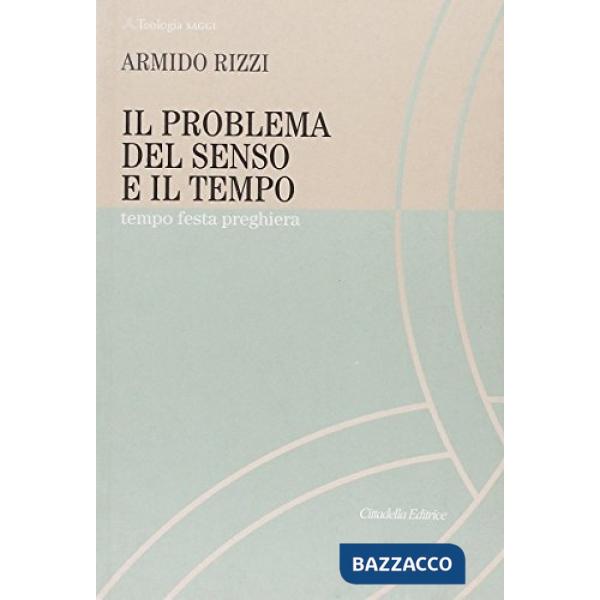 Problema del senso e il tempo. Tempo, festa, preghiera (Il)