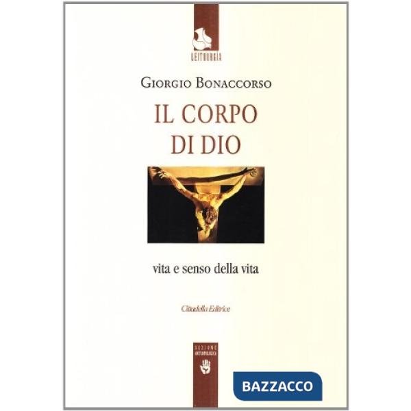 Corpo di Dio. Vita e senso della vita (Il)