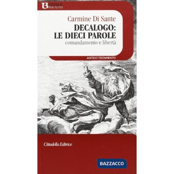 Decalogo: le dieci parole. Comandamento e libertà
