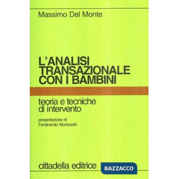 Analisi transazionale con i bambini. Teoria e tecniche d'intervento (L')
