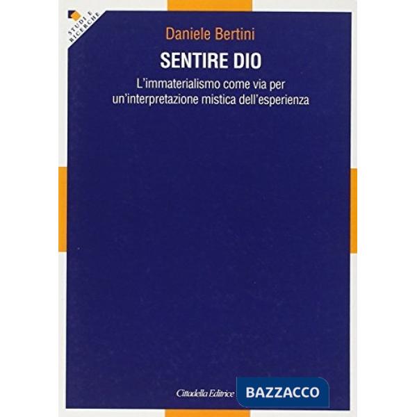Sentire Dio. L'immaterialismo come via per un'interpretazione mistica dell'esperienza