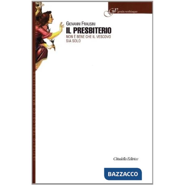 Presbiterio. Non è bene che il vescovo sia solo (Il)