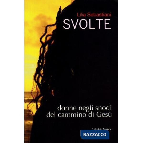 Svolte. Donne negli snodi del cammino di Gesù