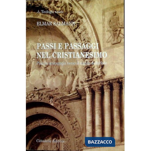Passi e passaggi nel cristianesimo. Piccola mistagogia verso il mondo della fede