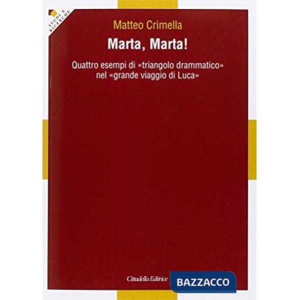 Marta, Marta! Quattro esempi «triangolo drammatico» nel «grande viaggio di Luca»