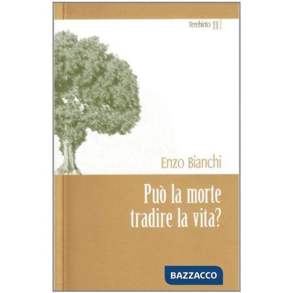 Può la morte tradire la vita?