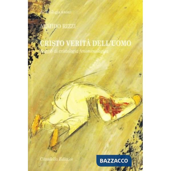 Cristo verità dell'uomo. Saggio di cristologia fenomenologica