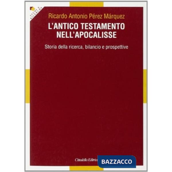 Antico Testamento nell'Apocalisse. Storia della ricerca, bilancio e prospettive (L')