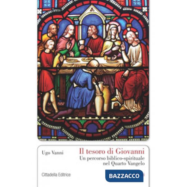 Tesoro di Giovanni. Un percorso biblico-spirituale nel Quarto Vangelo (Il)